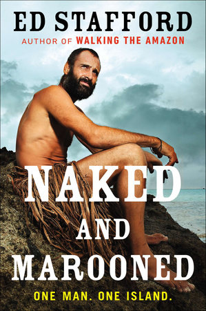 Naked and Marooned by Ed Stafford