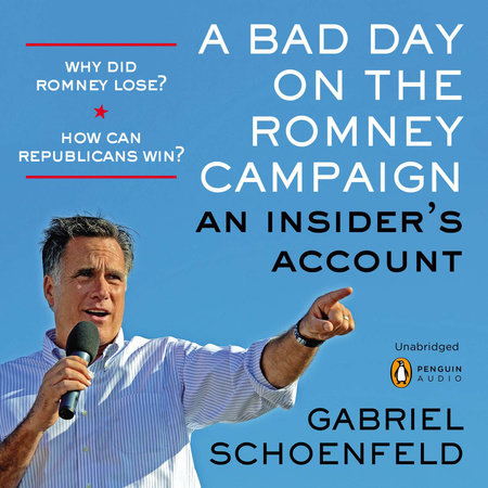 A Bad Day On The Romney Campaign by Gabriel Schoenfeld
