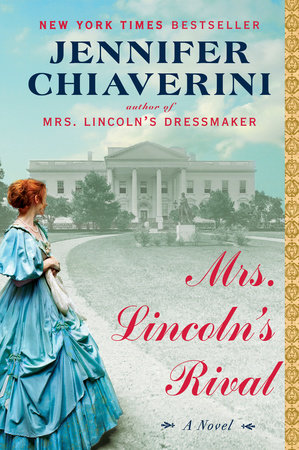 Mrs. Lincoln's Rival by Jennifer Chiaverini