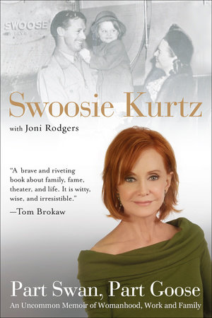 Part Swan, Part Goose by Swoosie Kurtz and Joni Rodgers