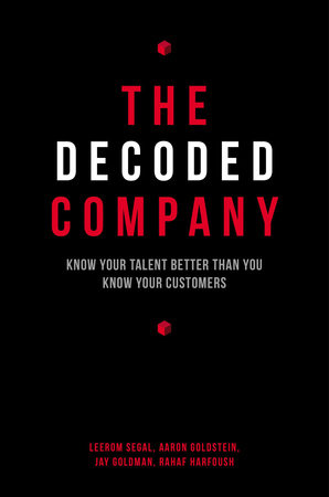 The Decoded Company by Leerom Segal, Aaron Goldstein, Jay Goldman and Rahaf Harfoush