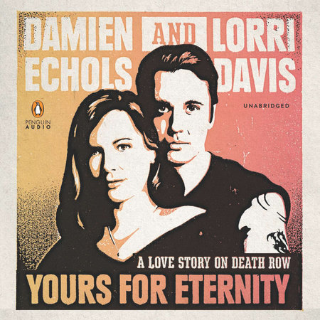 Yours for Eternity by Damien Echols and Lorri Davis