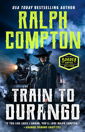 Ralph Compton Train to Durango by Ralph Compton
