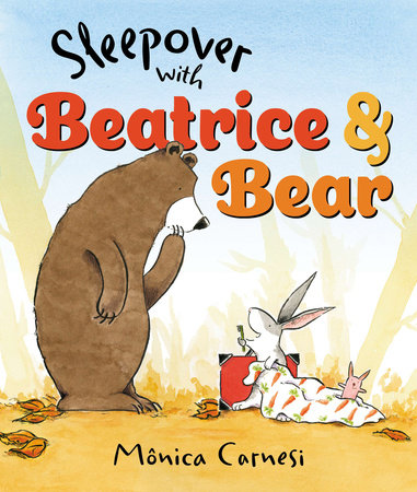 Sleepover with Beatrice and Bear by Mônica Carnesi
