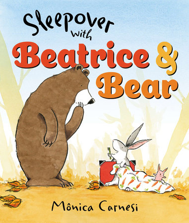 Sleepover with Beatrice and Bear by Mônica Carnesi