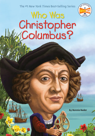 Who Was Christopher Columbus? by Bonnie Bader and Who HQ