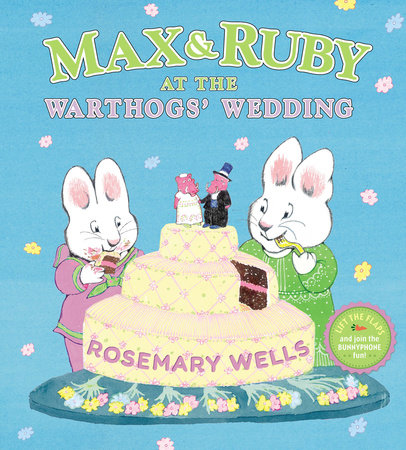 Max & Ruby at the Warthogs' Wedding by Rosemary Wells
