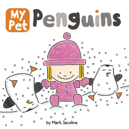 My Pet Penguins by Mark Iacolina