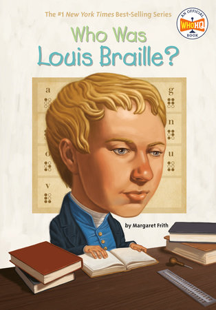 Who Was Louis Braille? by Margaret Frith and Who HQ