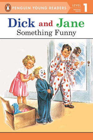 Dick and Jane: Something Funny by Penguin Young Readers