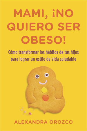 Mami, ¡no quiero ser obeso! by Alexandra Orozco
