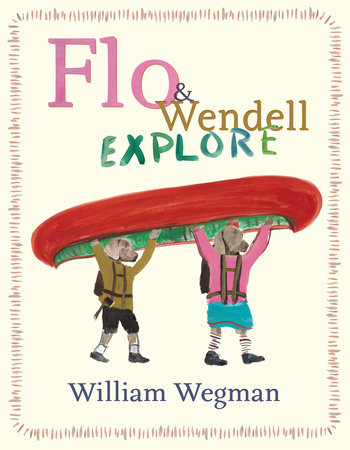 Flo & Wendell Explore by William Wegman