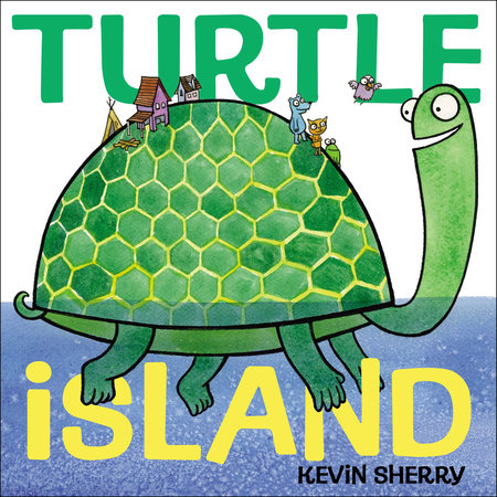 Turtle Island By Kevin Sherry Penguinrandomhouse Com Books