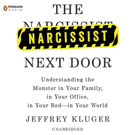 The Narcissist Next Door by Jeffrey Kluger