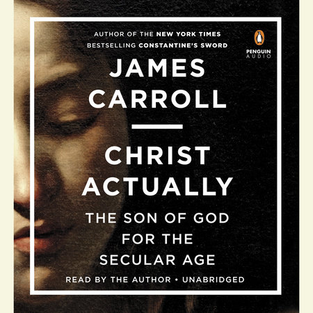 Christ Actually by James Carroll
