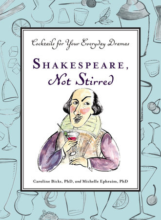 Shakespeare, Not Stirred by Caroline Bicks and Michelle Ephraim