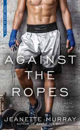 Against the Ropes by Jeanette Murray