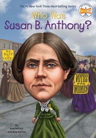 Who Was Susan B. Anthony? by Pam Pollack, Meg Belviso and Who HQ