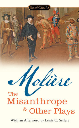 The Misanthrope and Other Plays by Jean-Baptiste Moliere