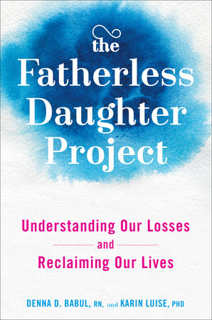 The Fatherless Daughter Project by Denna Babul RN and Karin Luise