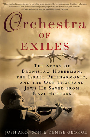 Orchestra of Exiles by Josh Aronson and Denise George