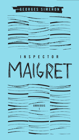 Inspector Maigret Omnibus: Volume 1 by Georges Simenon