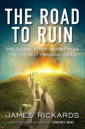 The Road to Ruin by James Rickards