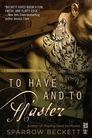 To Have and to Master by Sparrow Beckett