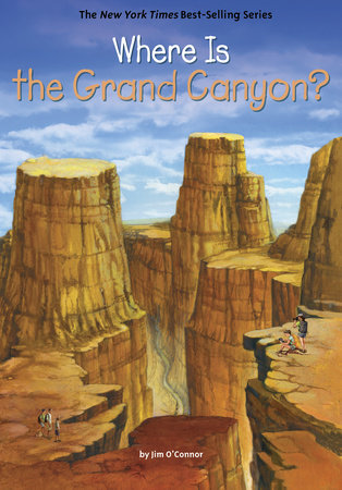 Where Is the Grand Canyon? by Jim O'Connor and Who HQ