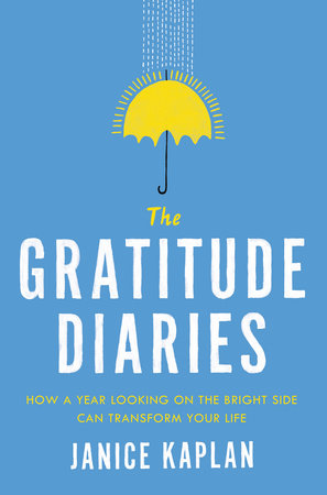 The Gratitude Diaries by Janice Kaplan