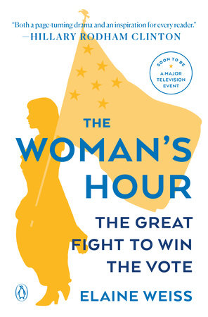 The Woman's Hour by Elaine Weiss