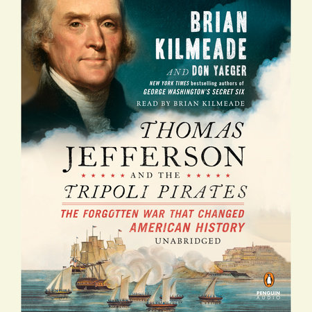 Thomas Jefferson and the Tripoli Pirates by Brian Kilmeade and Don Yaeger