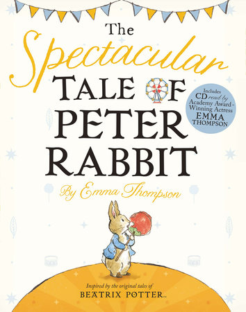 The Spectacular Tale of Peter Rabbit by Emma Thompson