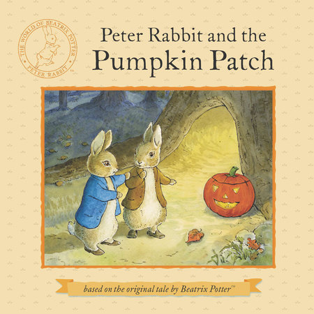 Peter Rabbit and the Pumpkin Patch by Beatrix Potter