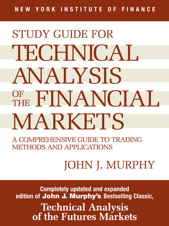 Study Guide to Technical Analysis of the Financial Markets by John J. Murphy
