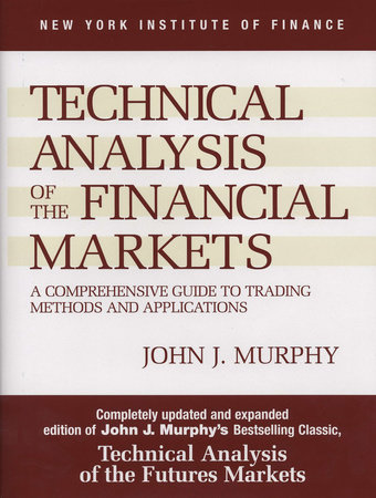 Technical Analysis of the Financial Markets by John J. Murphy