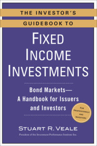 The Investor's Guidebook to Fixed Income Investments
