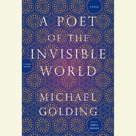 A Poet of the Invisible World by Michael Golding
