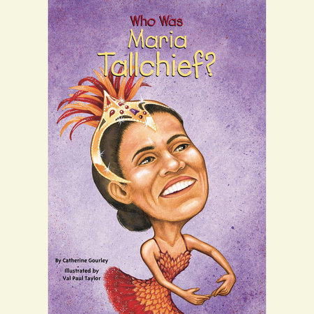 Who Was Maria Tallchief? by Catherine Gourley and Who HQ