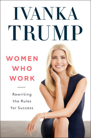 Women Who Work by Ivanka Trump