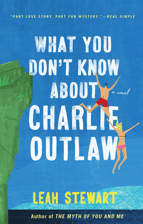 What You Don't Know About Charlie Outlaw by Leah Stewart