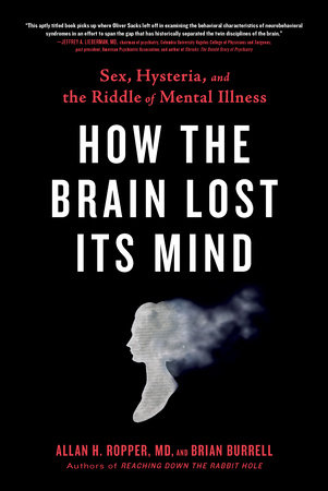 How the Brain Lost Its Mind by Allan H. Ropper and Brian Burrell