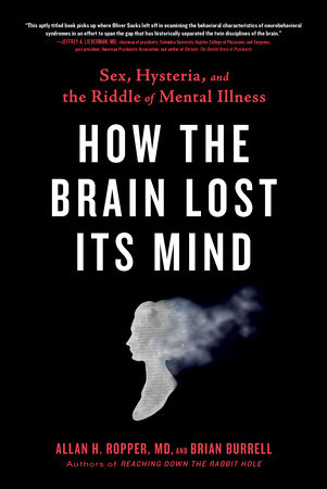 How the Brain Lost Its Mind by Allan H. Ropper and Brian Burrell