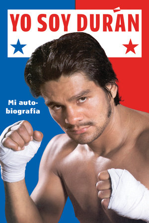 Yo Soy Duran by Roberto Duran