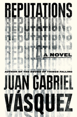 Reputations by Juan Gabriel Vasquez