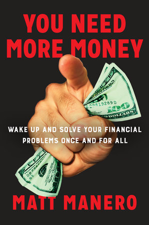 You Need More Money by Matt Manero