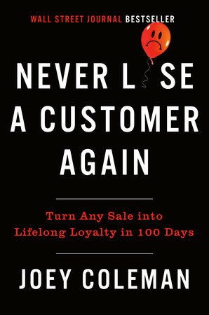 Never Lose a Customer Again by Joey Coleman