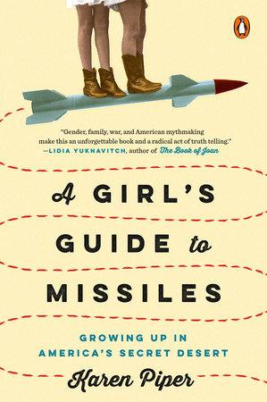 A Girl's Guide to Missiles by Karen Piper