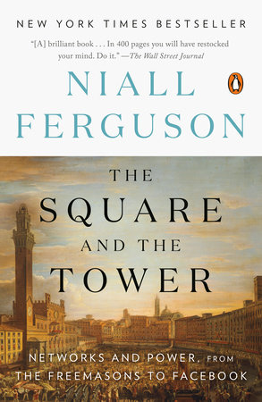 The Square and the Tower by Niall Ferguson