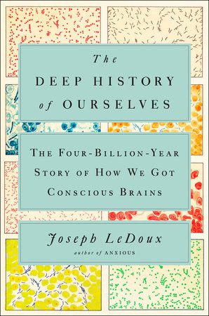 The Deep History of Ourselves by Joseph LeDoux